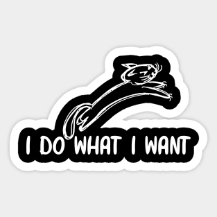 I Do What I Want Cat Lovers Sticker